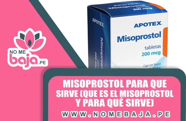 Se mira un titulo que dice :Misoprostol para que sirve (que es el misoprostol y para qué sirve) . Y al lado una imagen que muestra una caja de Pastillas misoprostol 200mgc 