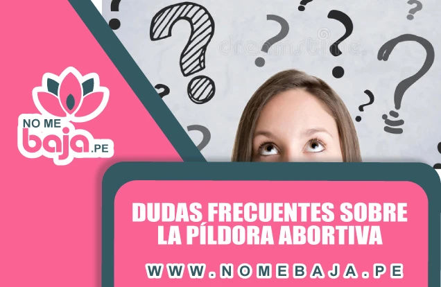 Se observa un titulo que dice : Dudas Frecuentes sobre la Píldora Abortiva nomebaja.pe. Y la imagen de la mitad un rostro de una una mujer con signos de pregunta encima