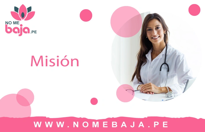 Se observa una doctora sonriendo y al lado un titulo que dice : Mision