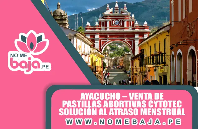 Se observa la ciudad de Ayacucho y un titulo que dice : Ayacucho – Venta de Pastillas Abortivas Cytotec – Solución Al Atraso Menstrual nomebaja.pe