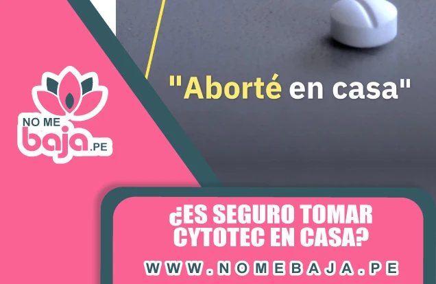 Se imagen que dice: Aborte en casa y un titulo que dice : ¿Es seguro tomar Cytotec en casa? nomebaja.pe