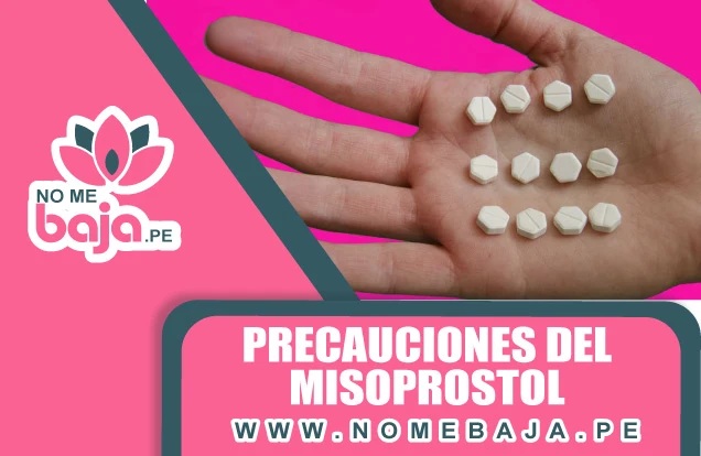 Se mira una mano en la imagen sosteniendo pastillas y un titulo que dice : Precauciones del misoprostol nomebaja.pe