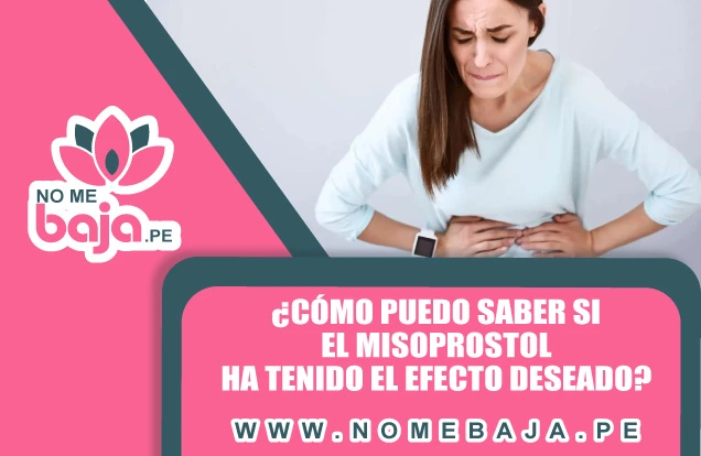 Se observa una mujer con dolor en el area abdominal y un titulo que dice : ¿Cómo puedo saber si el misoprostol ha tenido el efecto deseado? nomebaja.pe