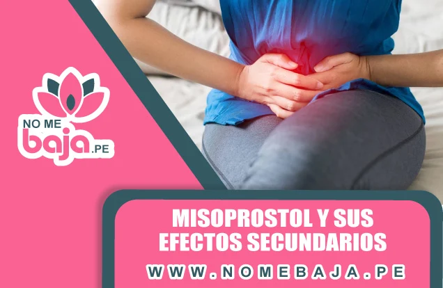 Se observa una mujer con dolor en el area abdominal y un titulo que dice :Misoprostol y sus efectos secundarios nomebaja.pe