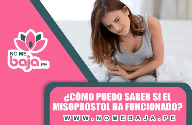 Se observa a una mujer con notable dolor en el area abdominal y un titulo que dice : ¿Cómo puedo saber si el Misoprostol ha funcionado? nomebaja.pe