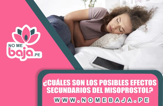 Se mira a una mujer recostada en su cama y con las manos en area del estomago, tambien un titulo que dice : ¿Cuáles son los posibles efectos secundarios del Misoprostol? nomebaja.pe