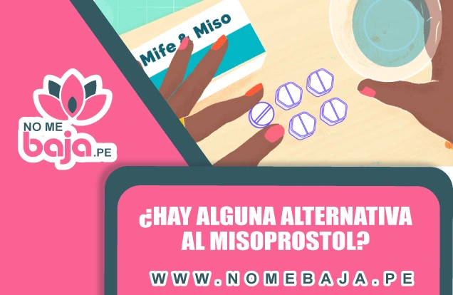 Se observa la ilustracion de 5 pastillas en una mesa y un titulo que dice : ¿Hay alguna alternativa al misoprostol? nomebaja.pe