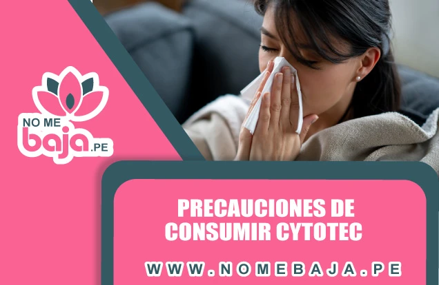 Se observa una mujer con un pañuelo en la nariz, tambien un titulo que dice : Precauciones de Consumir Cytotec nomebaja.pe