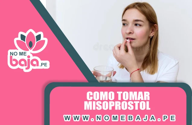 Se observa una mujer apunto de consumir una pastilla y un titulo que dice :Como tomar misoprostol   nomebaja.pe