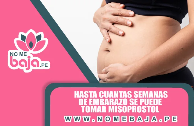 Se observa una mujer embarazada y un titulo que dice :Hasta cuantas semanas de embarazo se puede tomar misoprostol  nomebaja.pe